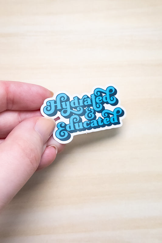 Hydrated & Educated Vinyl Sticker – 2" Retro Blue Quote Sticker – Waterproof Motivational Sticker for Laptop, or Water Bottle