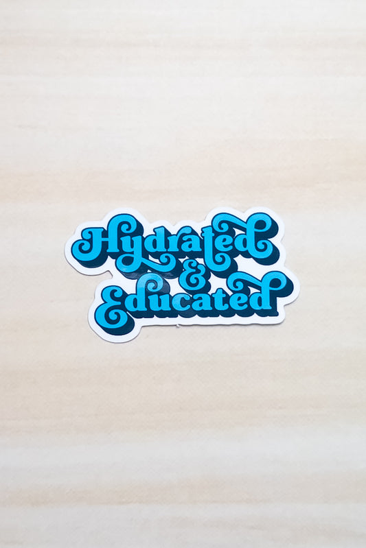 Hydrated & Educated Vinyl Sticker – 2" Retro Blue Quote Sticker – Waterproof Motivational Sticker for Laptop, or Water Bottle