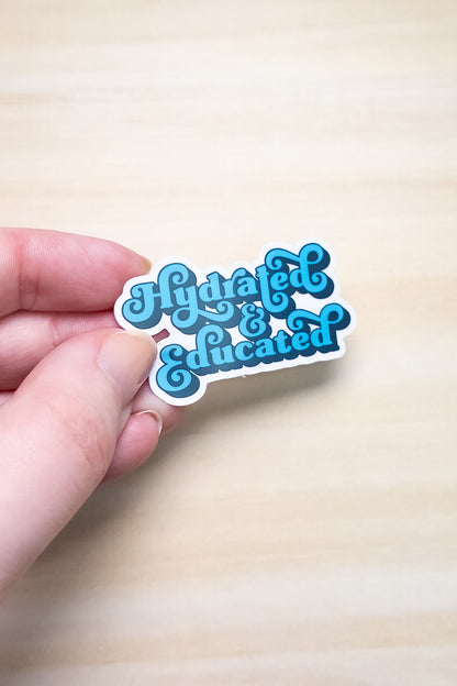 Hydrated & Educated Vinyl Sticker – 2" Retro Blue Quote Sticker – Waterproof Motivational Sticker for Laptop, or Water Bottle