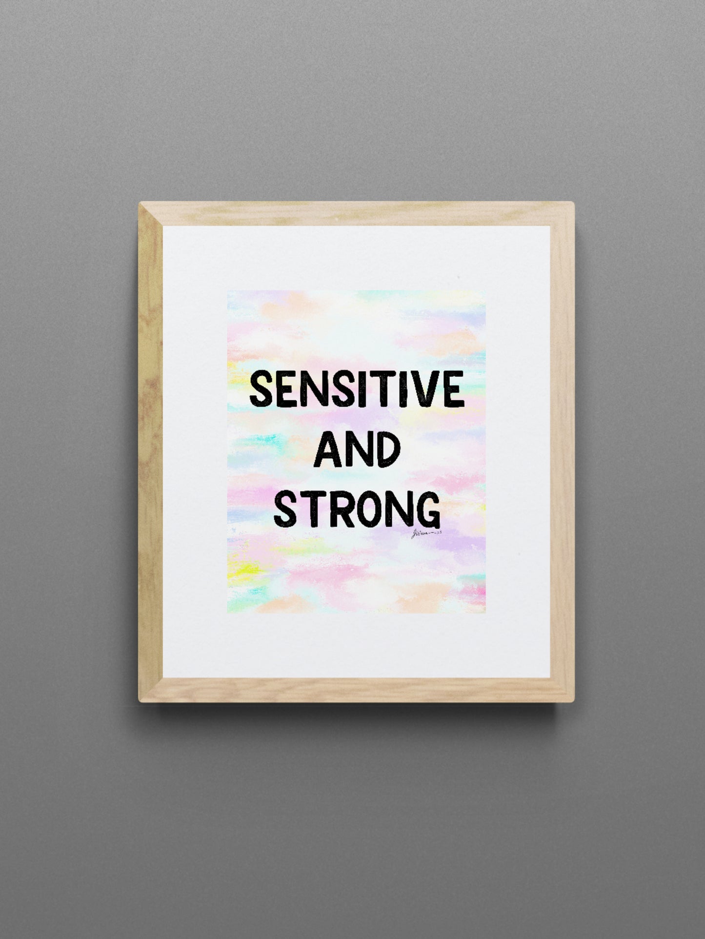 Sensitive and Strong Inspirational Giclée Art Print 8” x 10” with Colorful Abstract Background