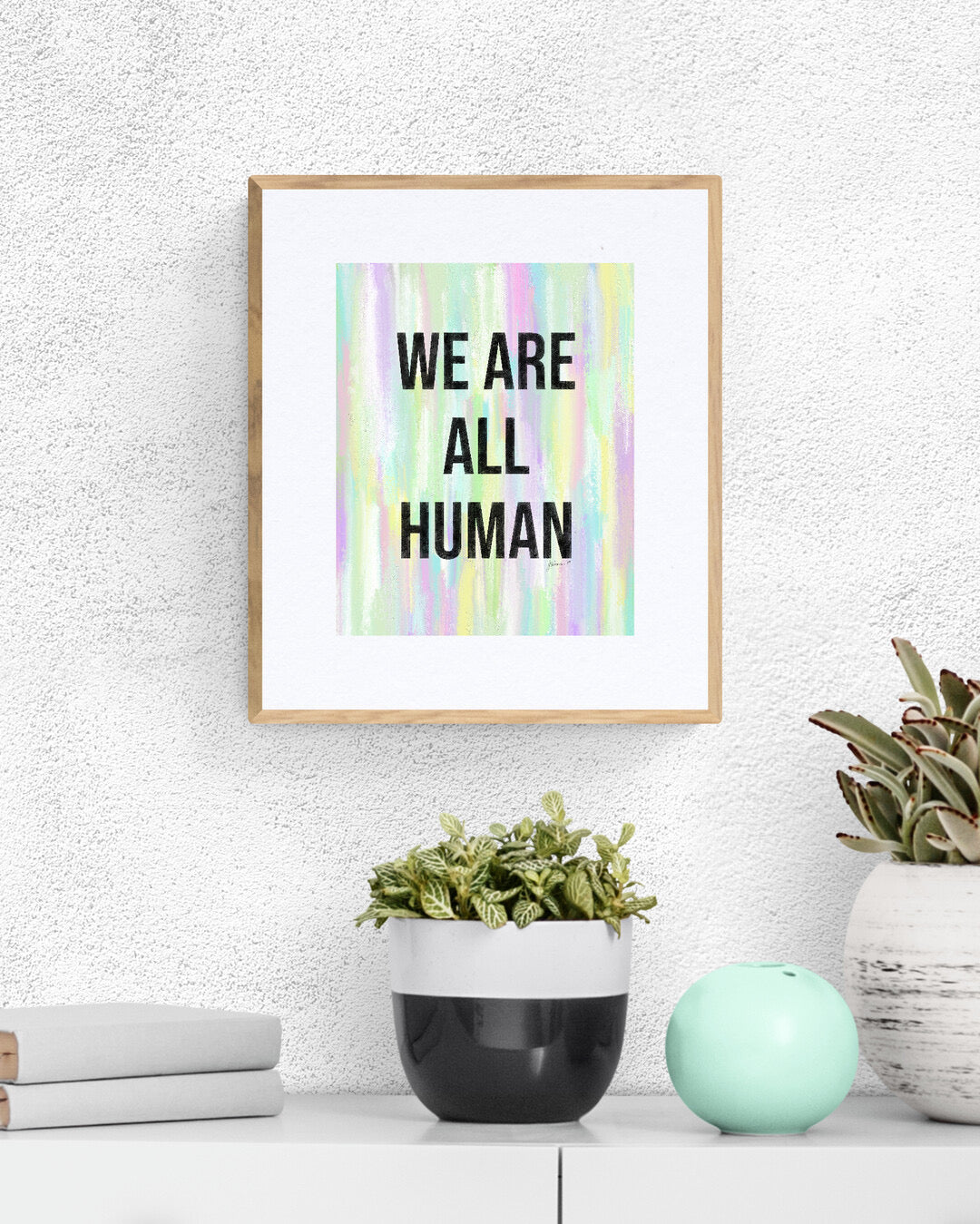 We Are All Human Inspirational Giclée Art Print 8” x 10” with Colorful Abstract Background