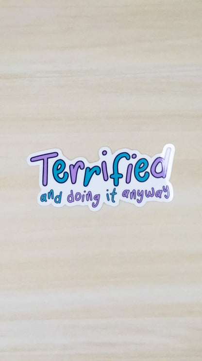 Terrified and Doing It Anyway Vinyl Sticker 3 inch