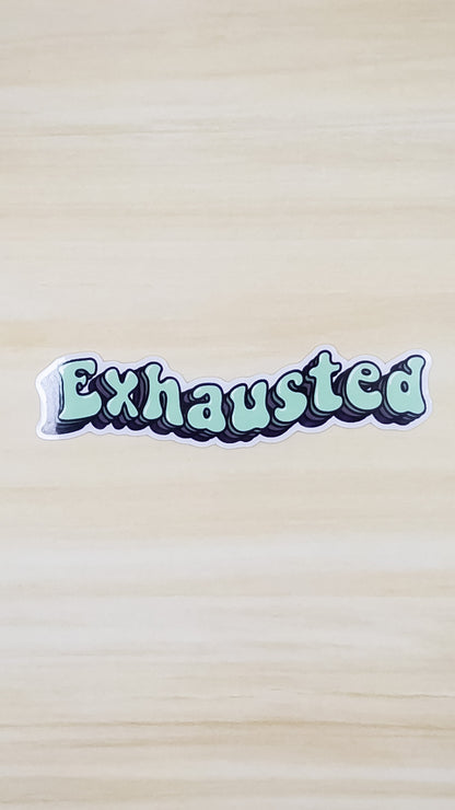 Exhausted Vinyl Sticker 4 inch