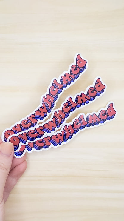 Overwhelmed Vinyl Sticker 5 inch