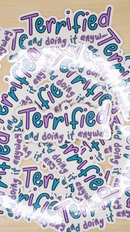 Terrified and Doing It Anyway Vinyl Sticker 3 inch