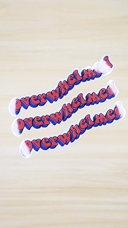 Overwhelmed Vinyl Sticker 5 inch