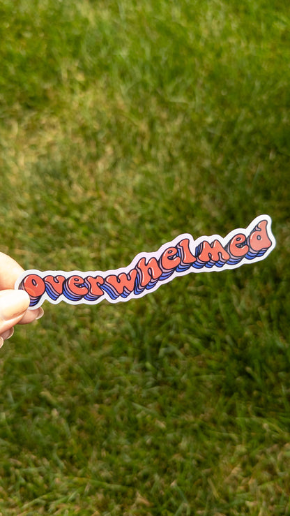 Overwhelmed Vinyl Sticker 5 inch