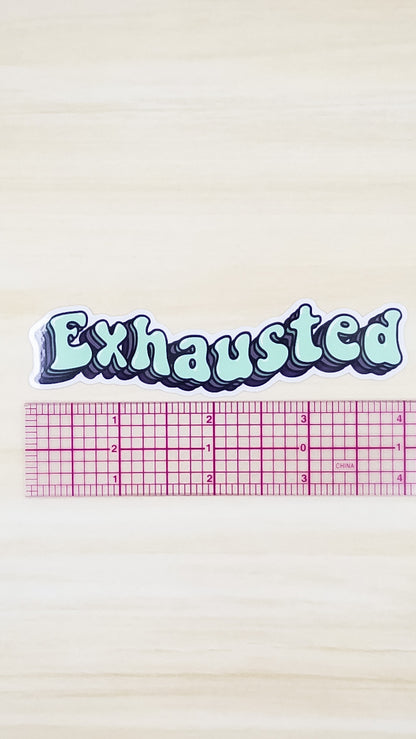 Exhausted Vinyl Sticker 4 inch