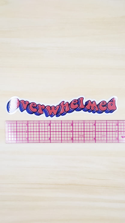 Overwhelmed Vinyl Sticker 5 inch