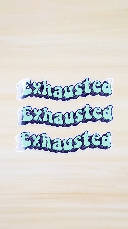 Exhausted Vinyl Sticker 4 inch