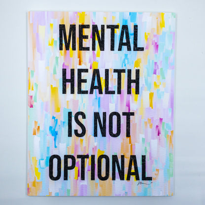 Mental Health Is Not Optional Inspirational Giclée Print 8” x 10” with Colorful Abstract Background