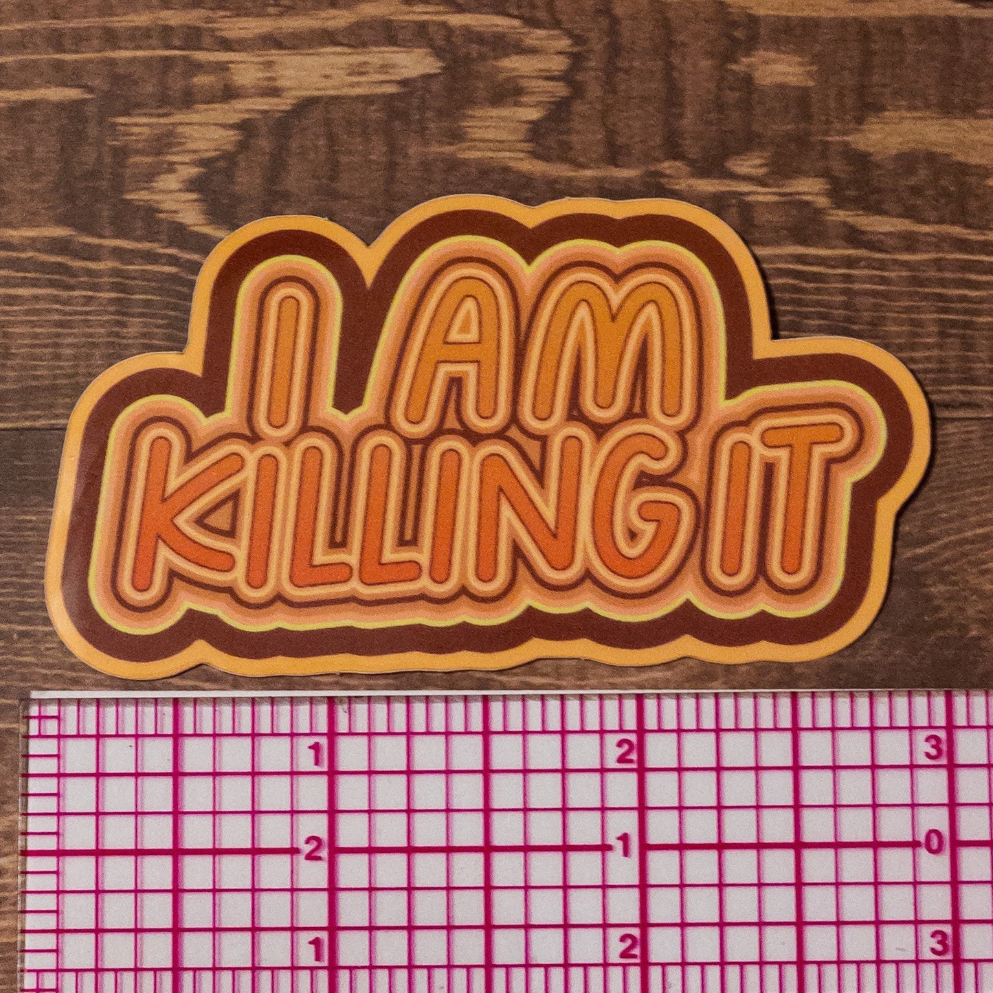 I Am Killing It Vinyl Sticker 3 inch