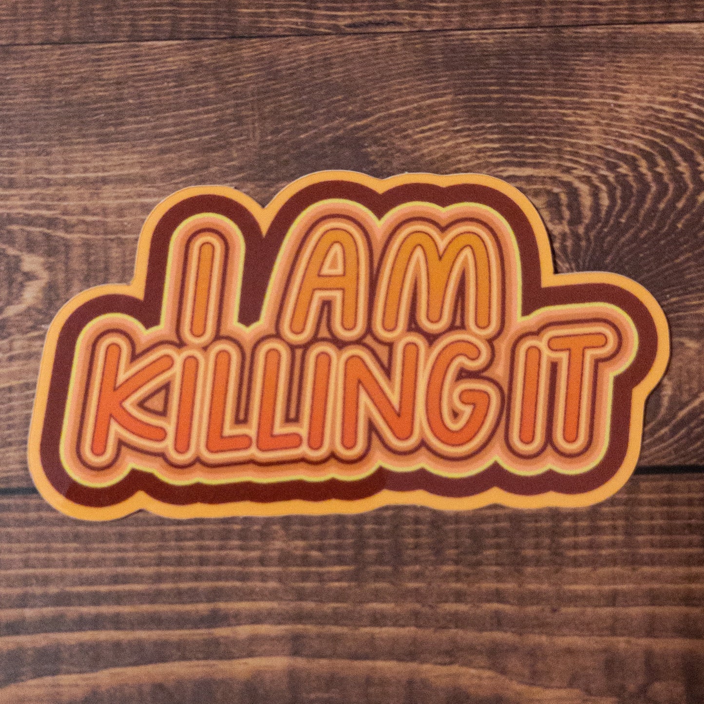 I Am Killing It Vinyl Sticker 3 inch