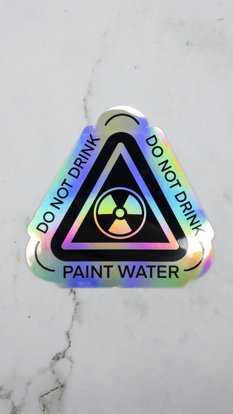 Do Not Drink Paint Water Holographic Sticker | 3 inch | Artist Gift