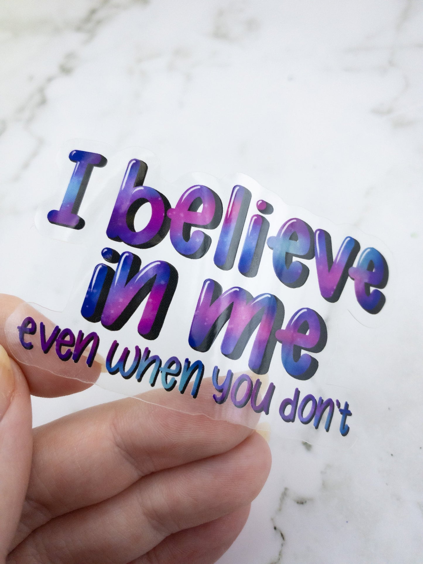 I Believe In Me Even When You Don't Clear Vinyl Sticker 3 inch