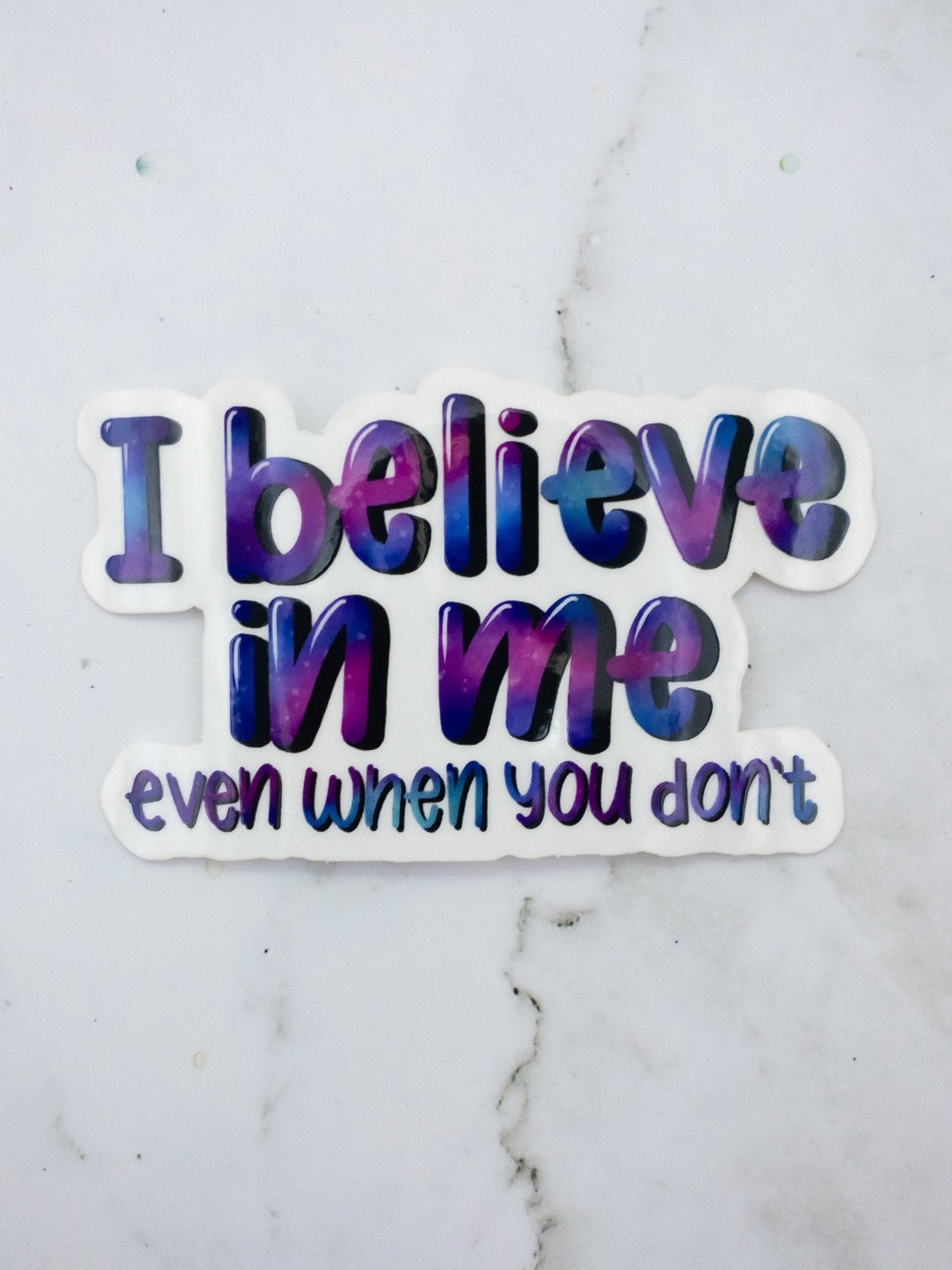 I Believe In Me Even When You Don't Clear Vinyl Sticker 3 inch