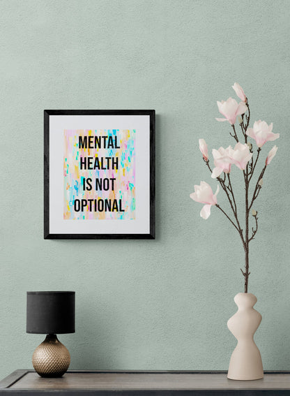 Mental Health Is Not Optional Inspirational Giclée Print 8” x 10” with Colorful Abstract Background