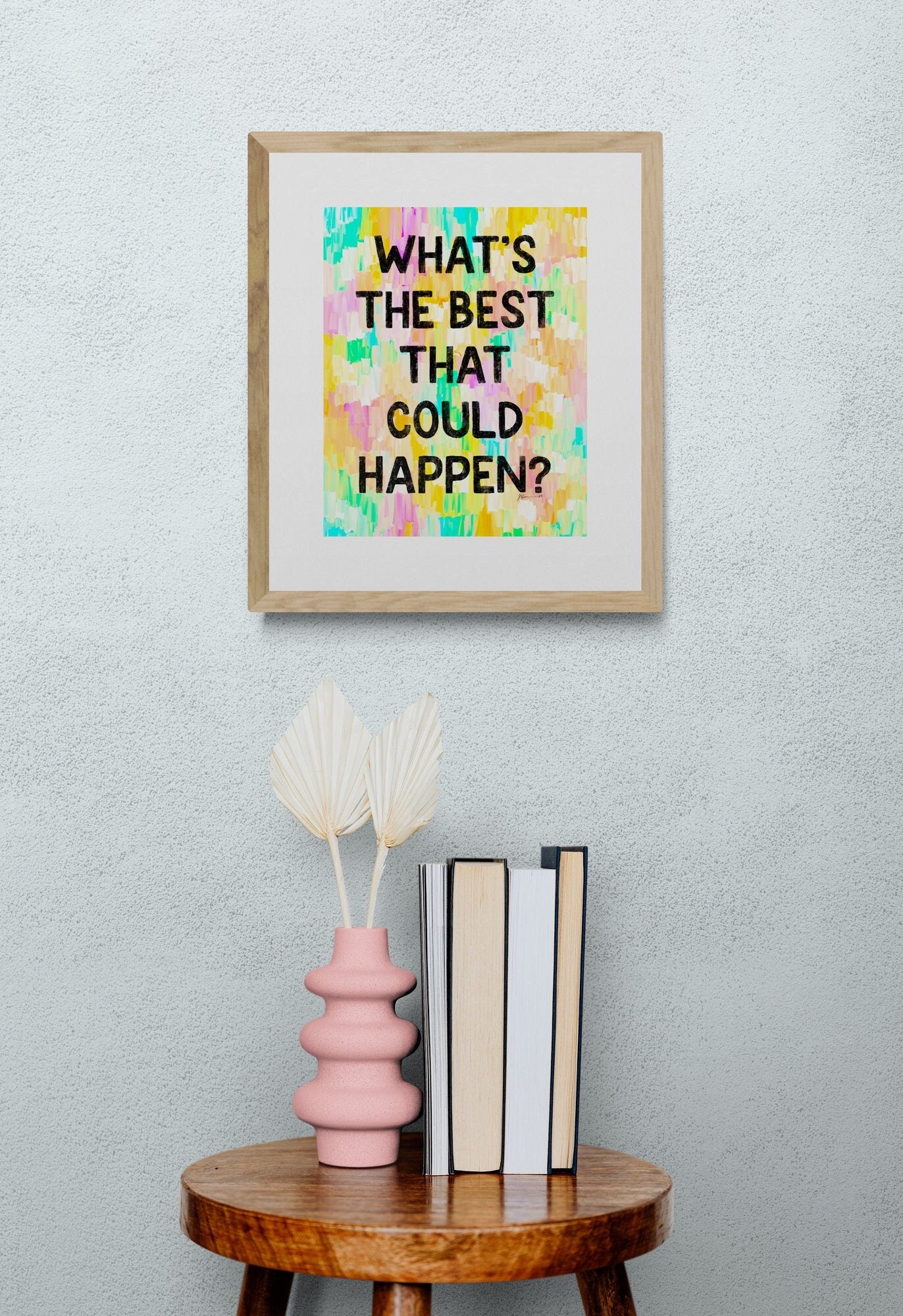What’s the best that could happen? Inspirational Giclée Art Print 8” x 10” with Colorful Abstract Background