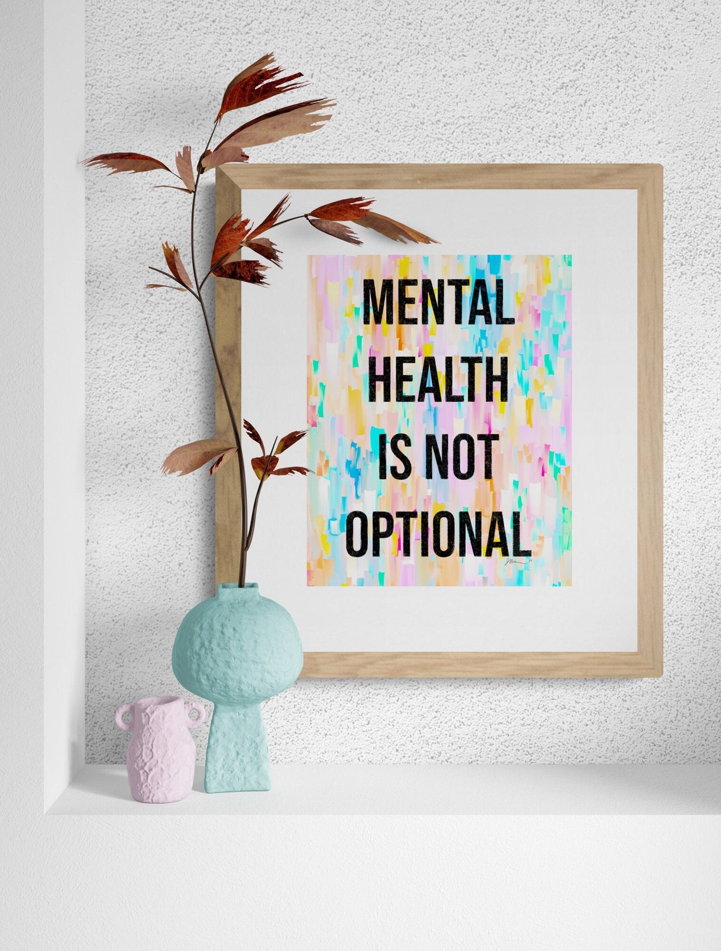 Mental Health Is Not Optional Inspirational Giclée Print 8” x 10” with Colorful Abstract Background