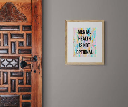 Mental Health Is Not Optional Inspirational Giclée Print 8” x 10” with Colorful Abstract Background