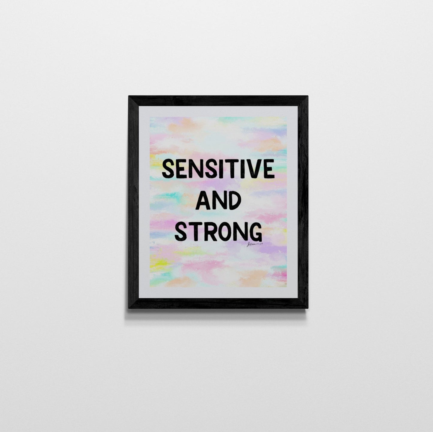 Sensitive and Strong Inspirational Giclée Art Print 8” x 10” with Colorful Abstract Background